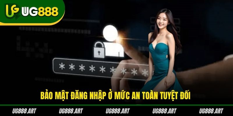 Bảo mật đăng nhập ở mức an toàn tuyệt đối