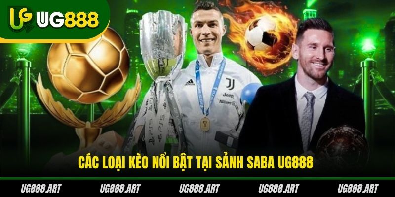 Các loại kèo nổi bật tại sảnh Saba UG888