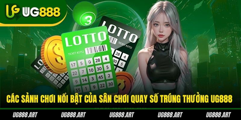 Các sảnh chơi nổi bật của sân chơi quay số trúng thưởng UG888