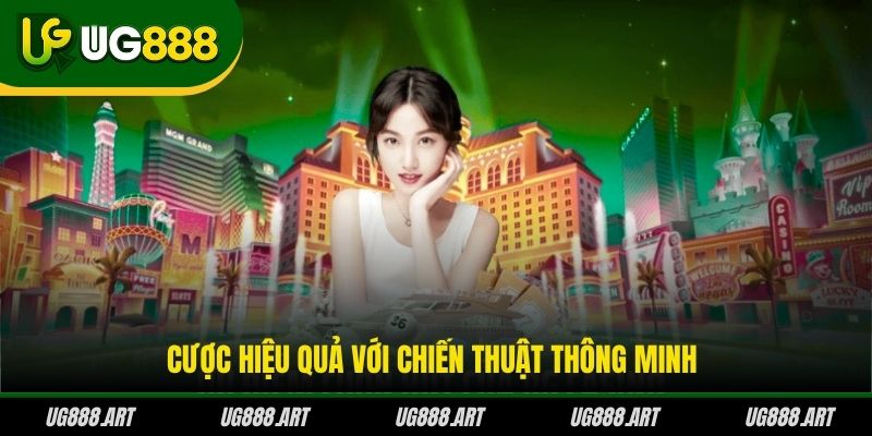 Cược hiệu quả với chiến thuật thông minh