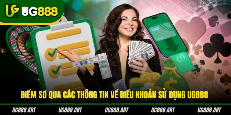 Điểm sơ qua các thông tin về điều khoản sử dụng UG888
