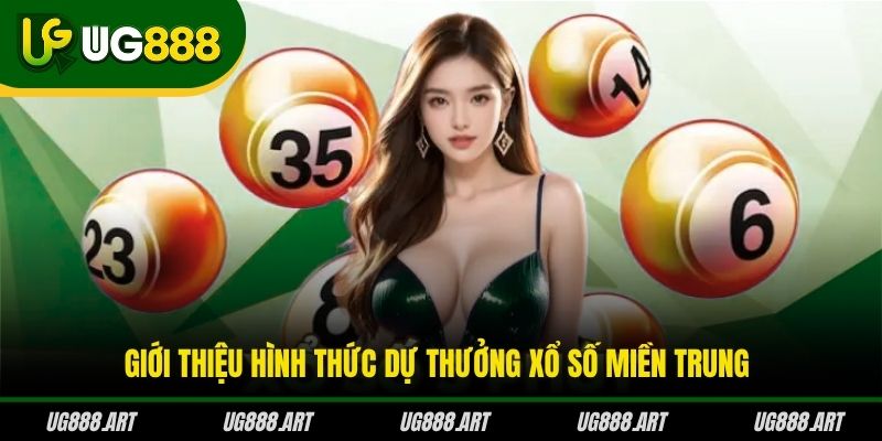 Giới thiệu hình thức dự thưởng xổ số miền Trung