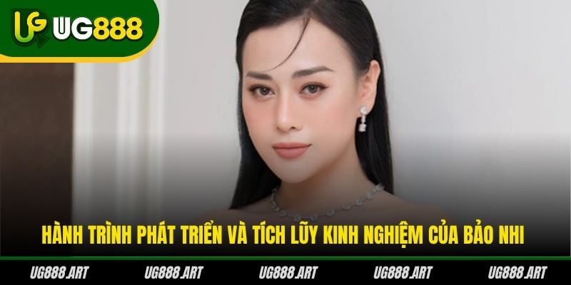 Hành trình phát triển và tích lũy kinh nghiệm của Bảo Nhi