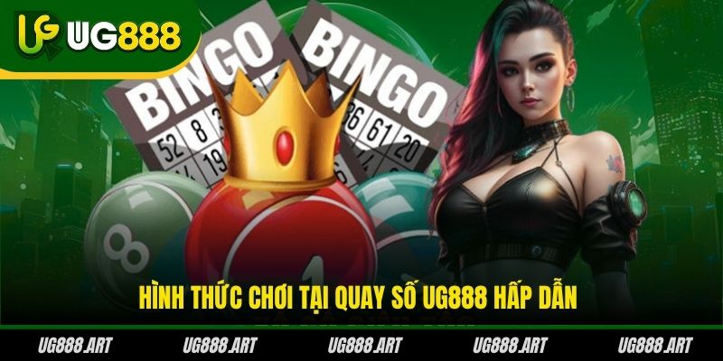 Hình thức chơi tại quay số UG888 hấp dẫn