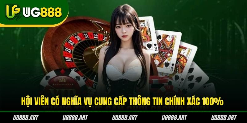 Hội viên có nghĩa vụ cung cấp thông tin chính xác 100%