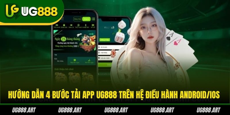 Hướng dẫn 4 bước tải app UG888 trên hệ điều hành Android/iOS