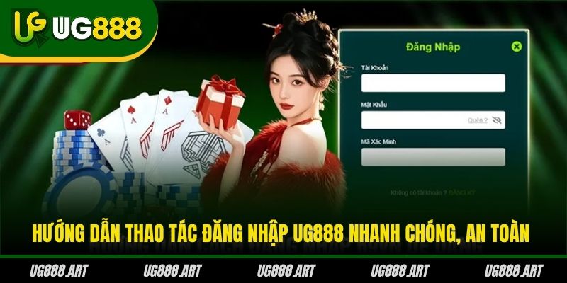Hướng dẫn thao tác đăng nhập UG888 nhanh chóng, an toàn
