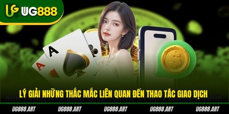 Lý giải những thắc mắc liên quan đến thao tác giao dịch