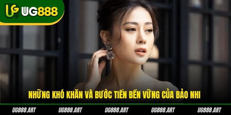 Những khó khăn và bước tiến bền vững của Bảo Nhi