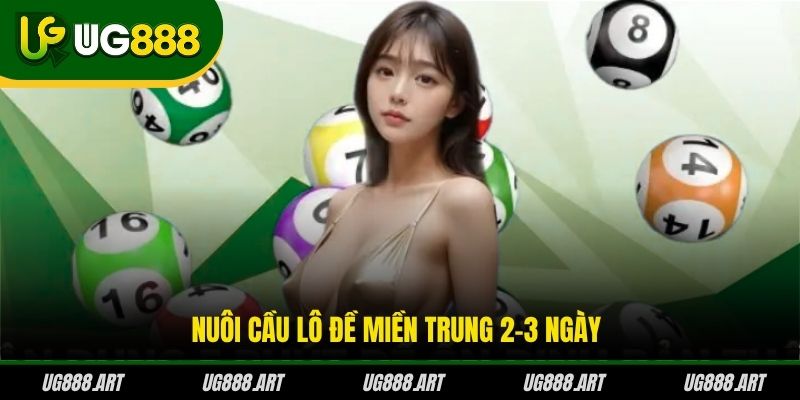 Nuôi cầu lô đề miền Trung 2-3 ngày