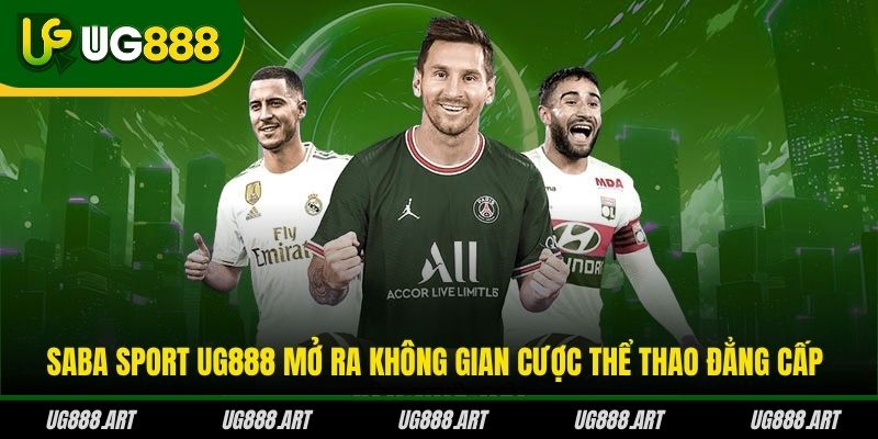 Saba Sport UG888 mở ra không gian cược thể thao đẳng cấp