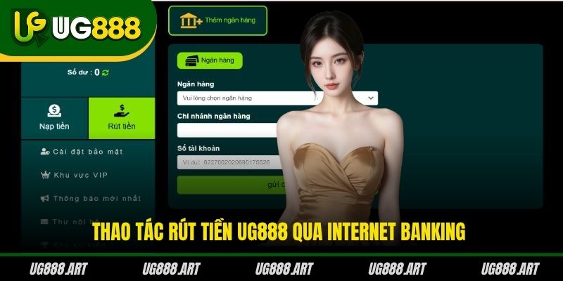 Thao tác rút tiền UG888 qua internet banking