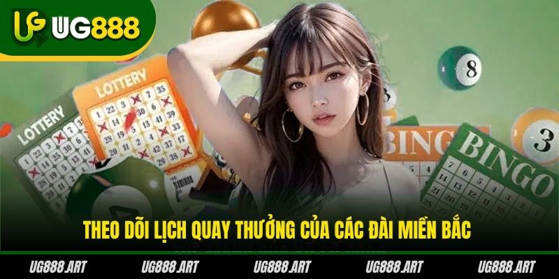 Theo dõi lịch quay thưởng của các đài miền Bắc