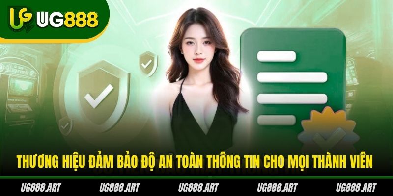 Thương hiệu đảm bảo độ an toàn thông tin cho mọi thành viên
