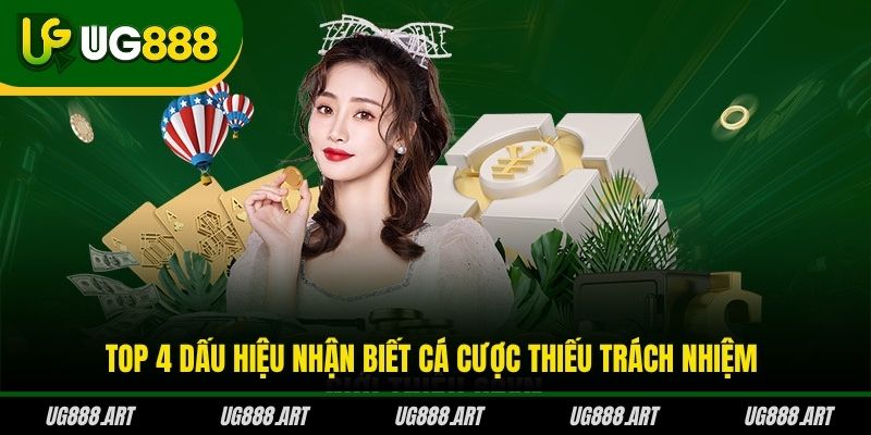 Top 4 dấu hiệu nhận biết cá cược thiếu trách nhiệm