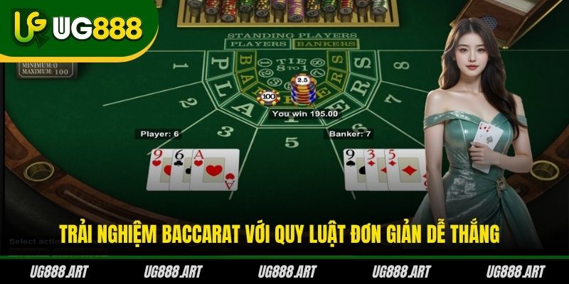 Trải nghiệm Baccarat với quy luật đơn giản dễ thắng 