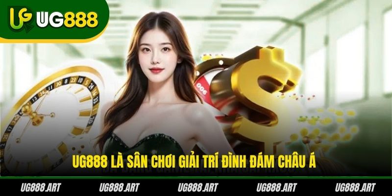 UG888 là sân chơi giải trí đình đám châu Á