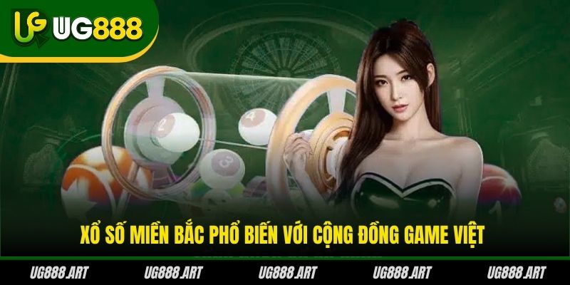 Xổ số miền Bắc phổ biến với cộng đồng game Việt